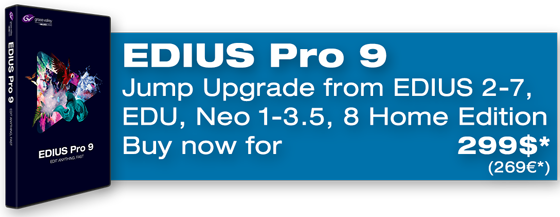 Buy EDIUS Pro 9 Jump Upgrade from EDIUS 2-7, EDU, Neo 1-3.5, 8 Home Edition now