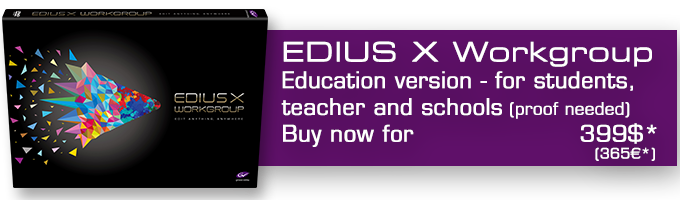 Buy EDIUS X Workgroup EDU Version for students/teachers/schools now